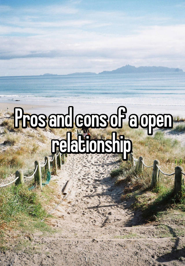 Pros and cons of a open relationship 