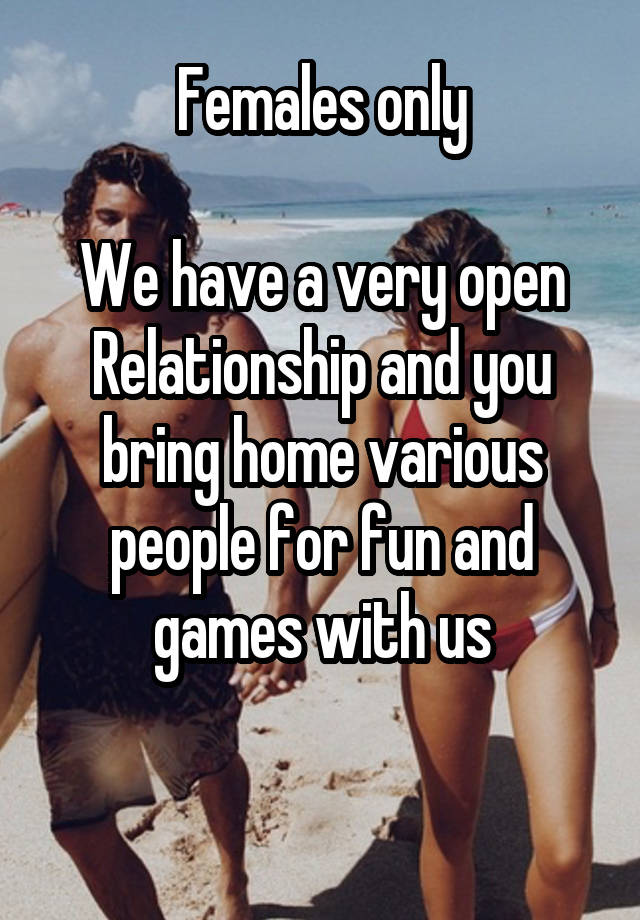 Females only

We have a very open Relationship and you bring home various people for fun and games with us

