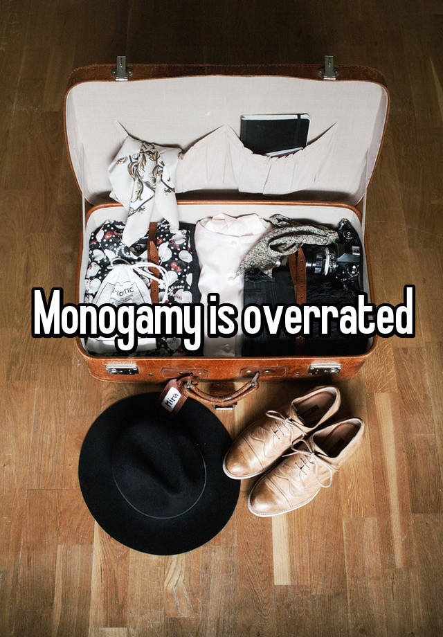 Monogamy is overrated