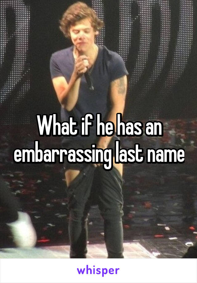 What if he has an embarrassing last name