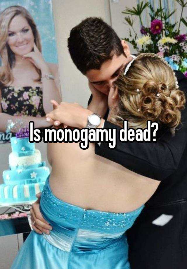 Is monogamy dead?