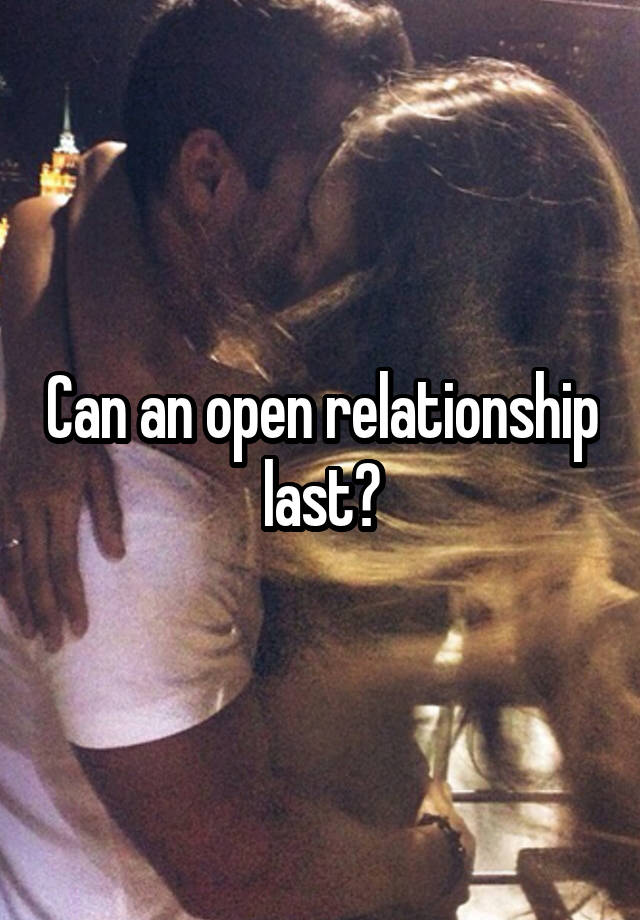 Can an open relationship last?