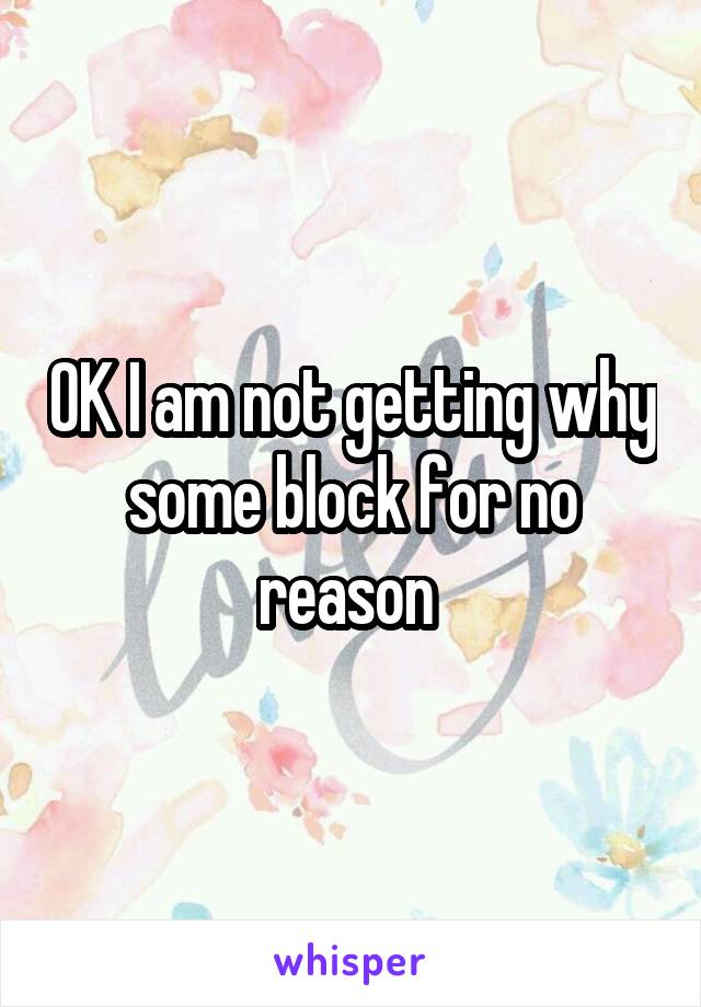 OK I am not getting why some block for no reason 