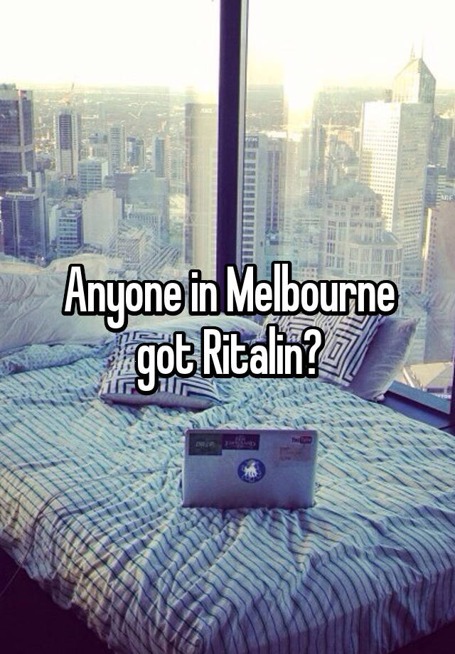 Anyone in Melbourne got Ritalin?