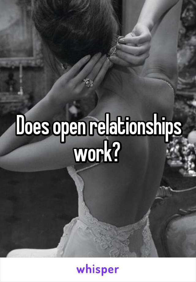 Does open relationships work? 