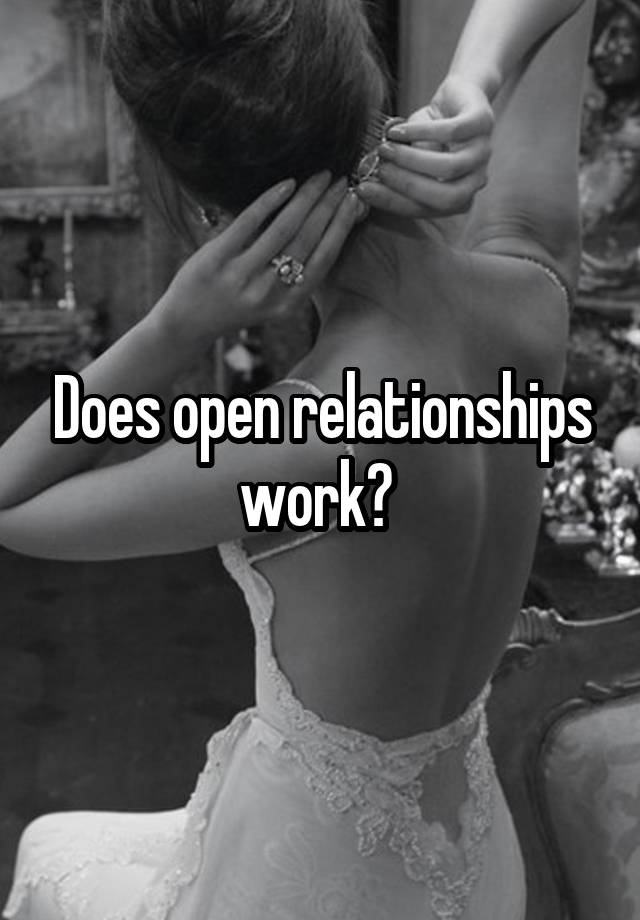 Does open relationships work? 