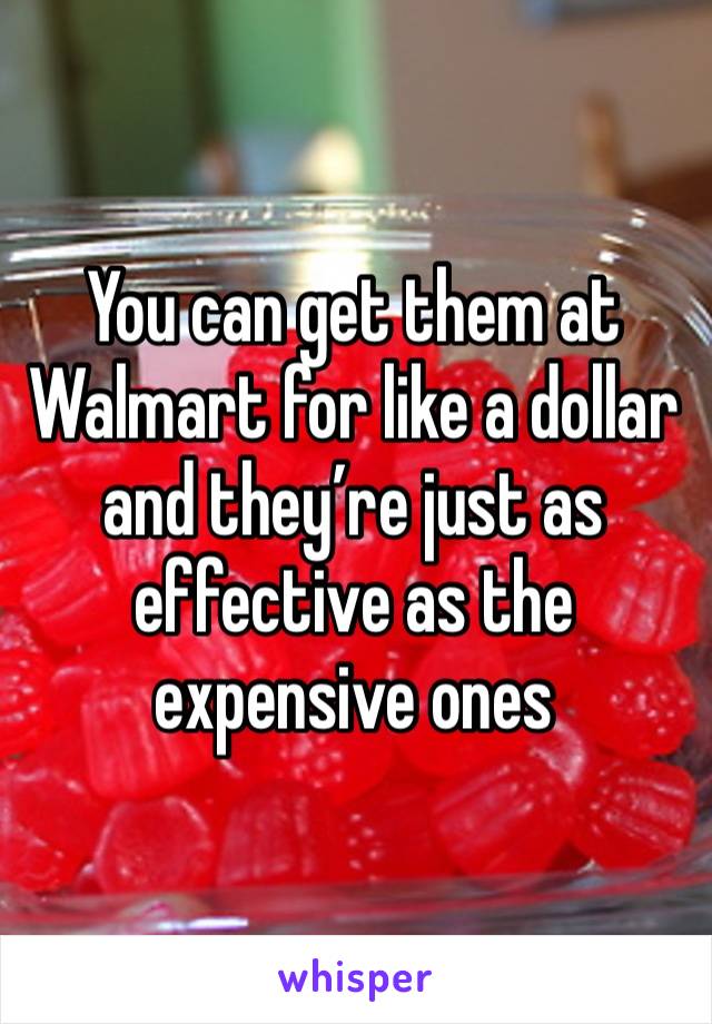 You can get them at Walmart for like a dollar and they’re just as effective as the expensive ones