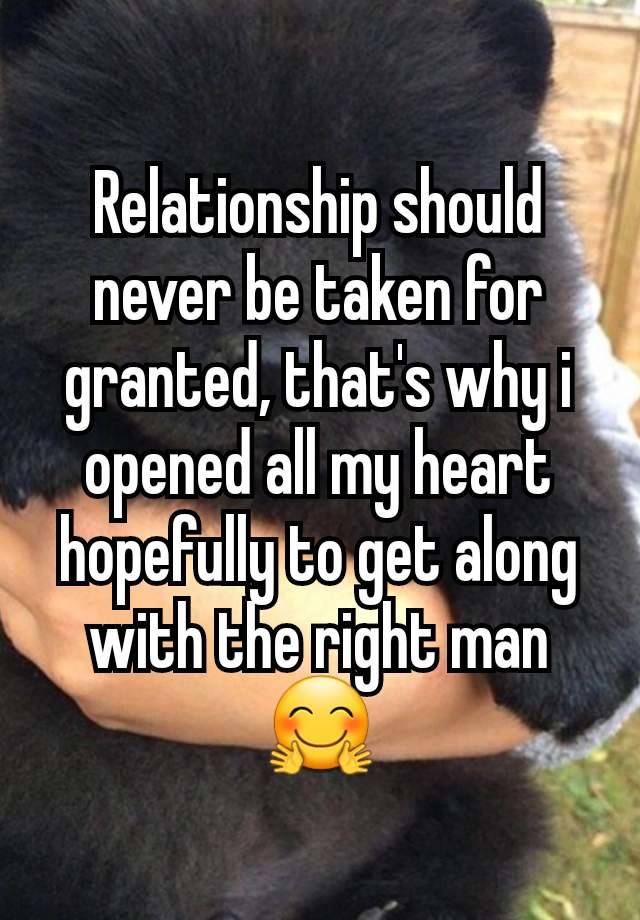 Relationship should never be taken for granted, that's why i opened all my heart hopefully to get along with the right man 🤗