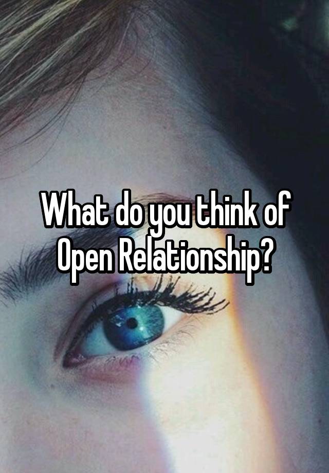 What do you think of
Open Relationship?