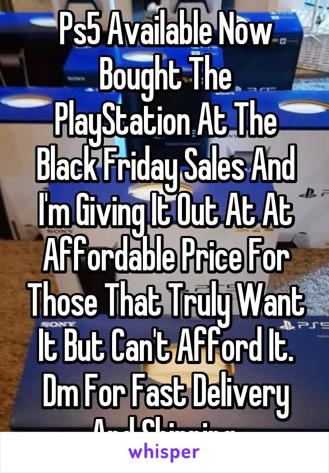 Ps5 Available Now
Bought The PlayStation At The Black Friday Sales And I'm Giving It Out At At Affordable Price For Those That Truly Want It But Can't Afford It.
Dm For Fast Delivery And Shipping.