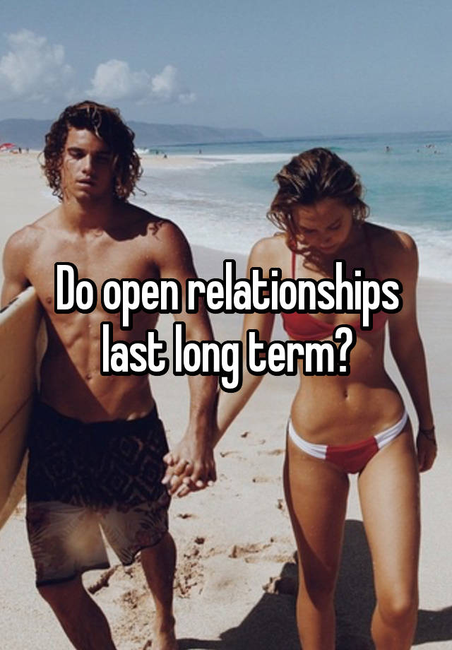 Do open relationships last long term?