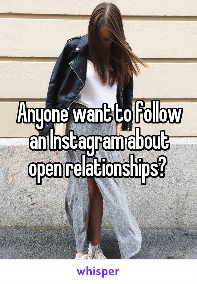 Anyone want to follow an Instagram about open relationships? 