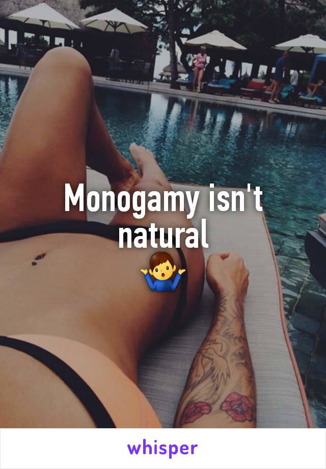 Monogamy isn't natural
🤷‍♂️