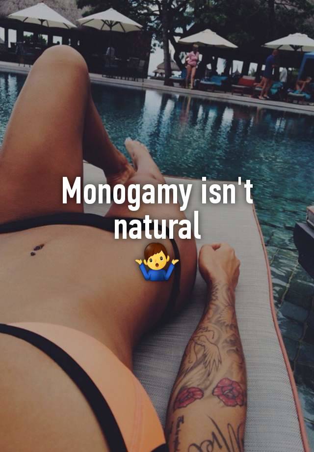 Monogamy isn't natural
🤷‍♂️