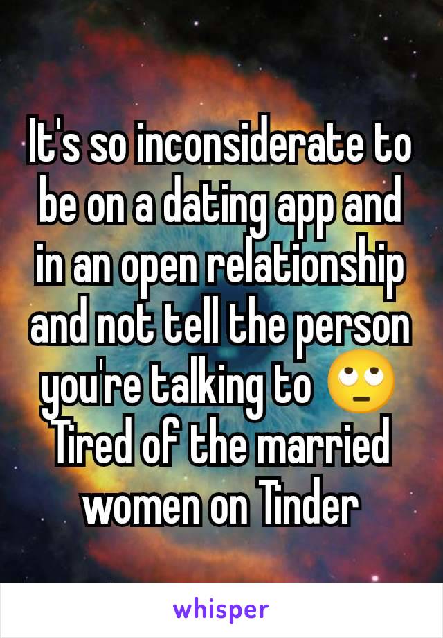 It's so inconsiderate to be on a dating app and in an open relationship and not tell the person you're talking to 🙄 Tired of the married women on Tinder