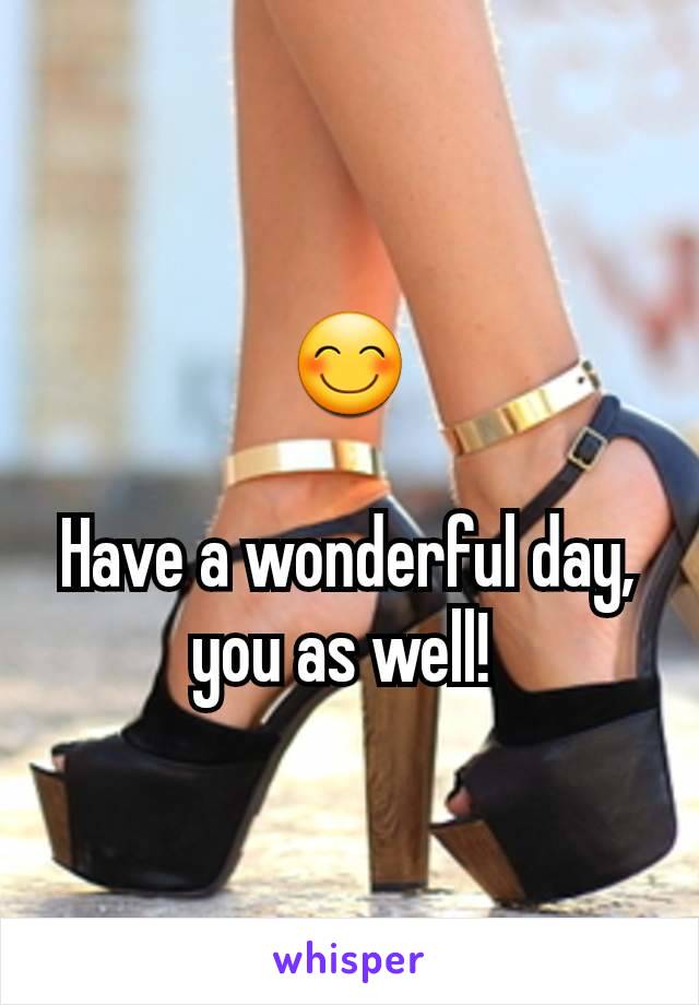 😊

Have a wonderful day, you as well! 