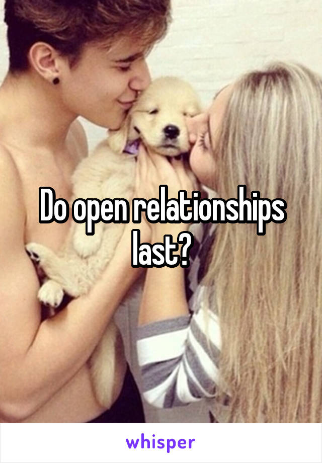 Do open relationships last?