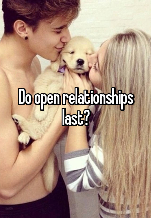 Do open relationships last?