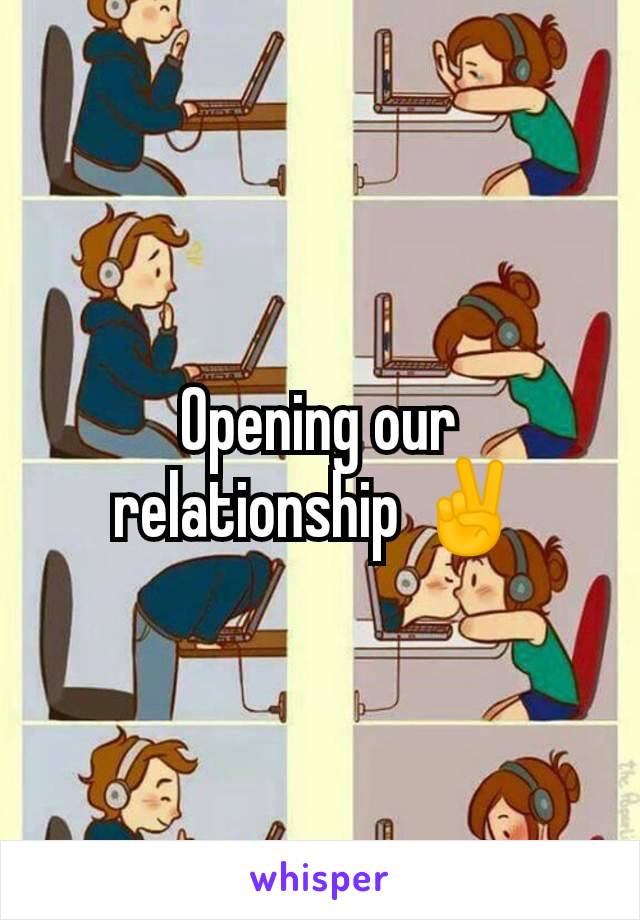 Opening our relationship ✌️