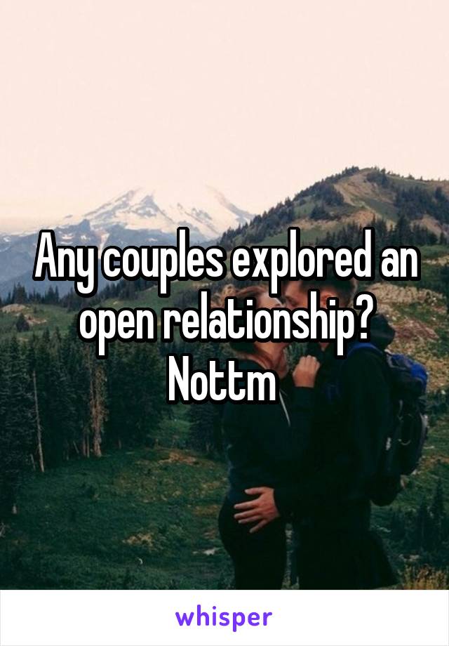 Any couples explored an open relationship? Nottm 