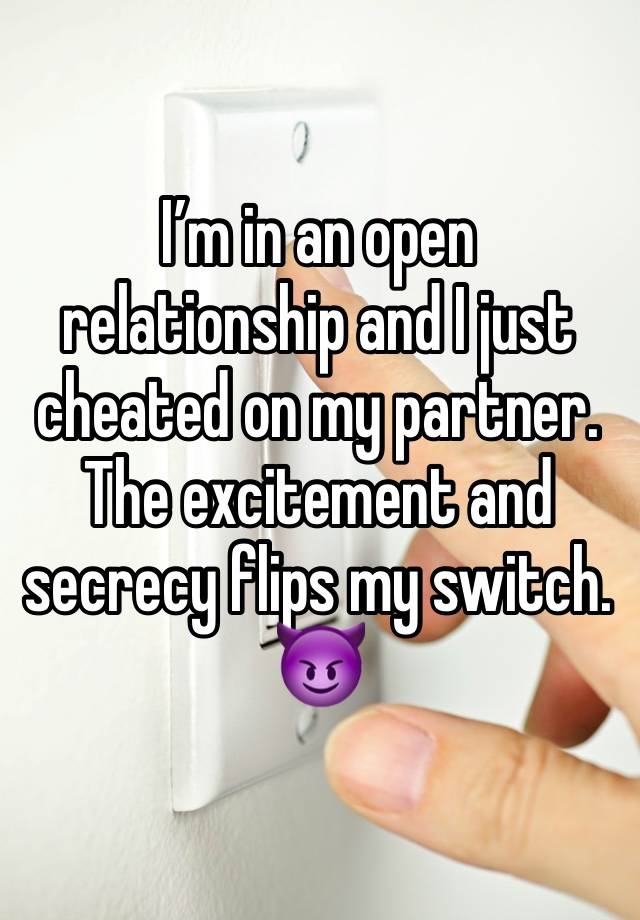 I’m in an open relationship and I just cheated on my partner.
The excitement and secrecy flips my switch.
😈