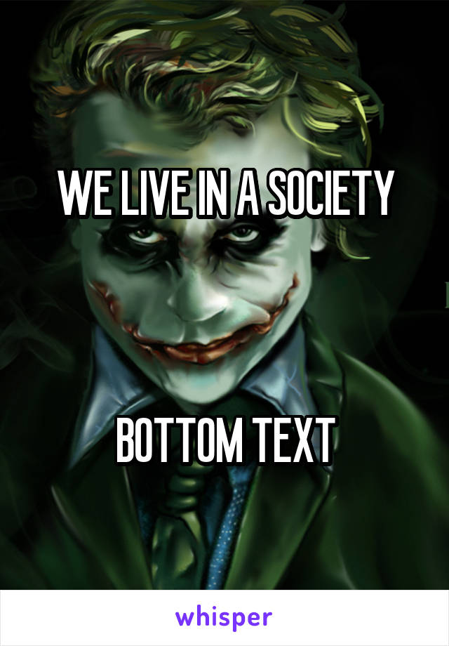 WE LIVE IN A SOCIETY



BOTTOM TEXT