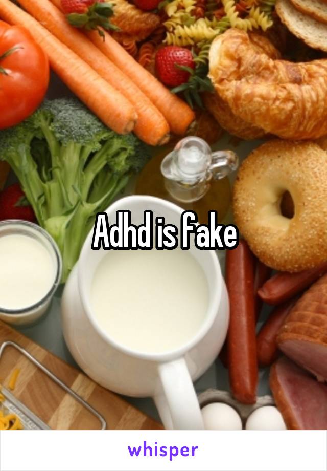 Adhd is fake