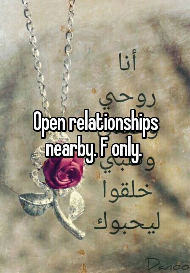 Open relationships nearby. F only. 