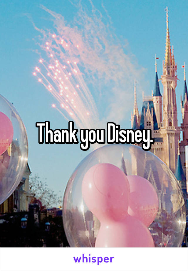 Thank you Disney.