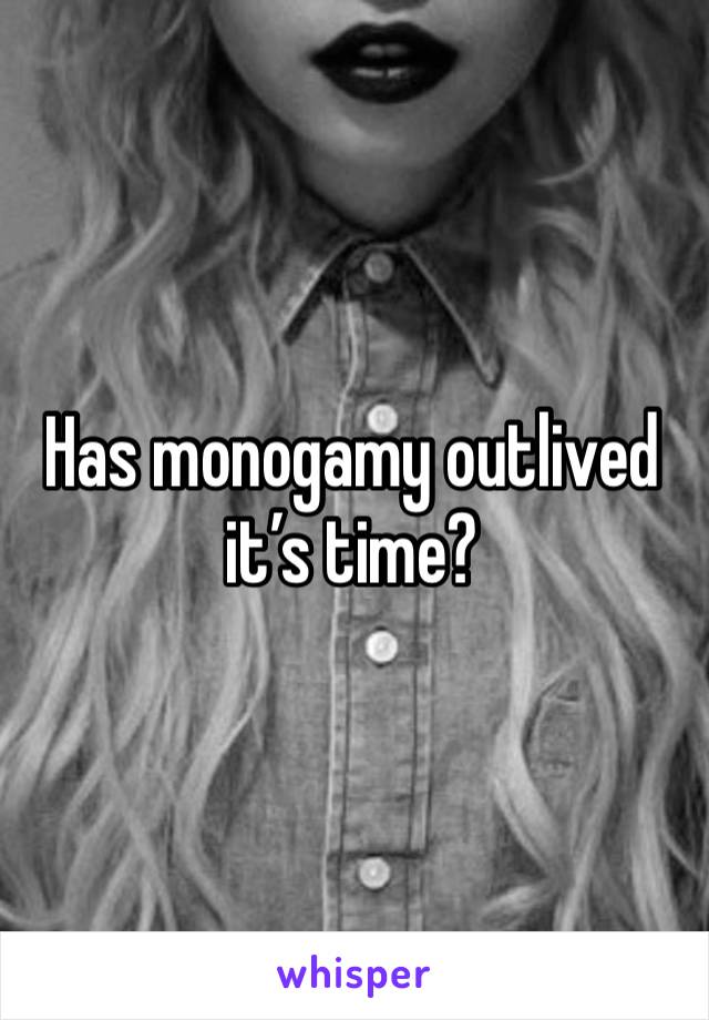 Has monogamy outlived it’s time?