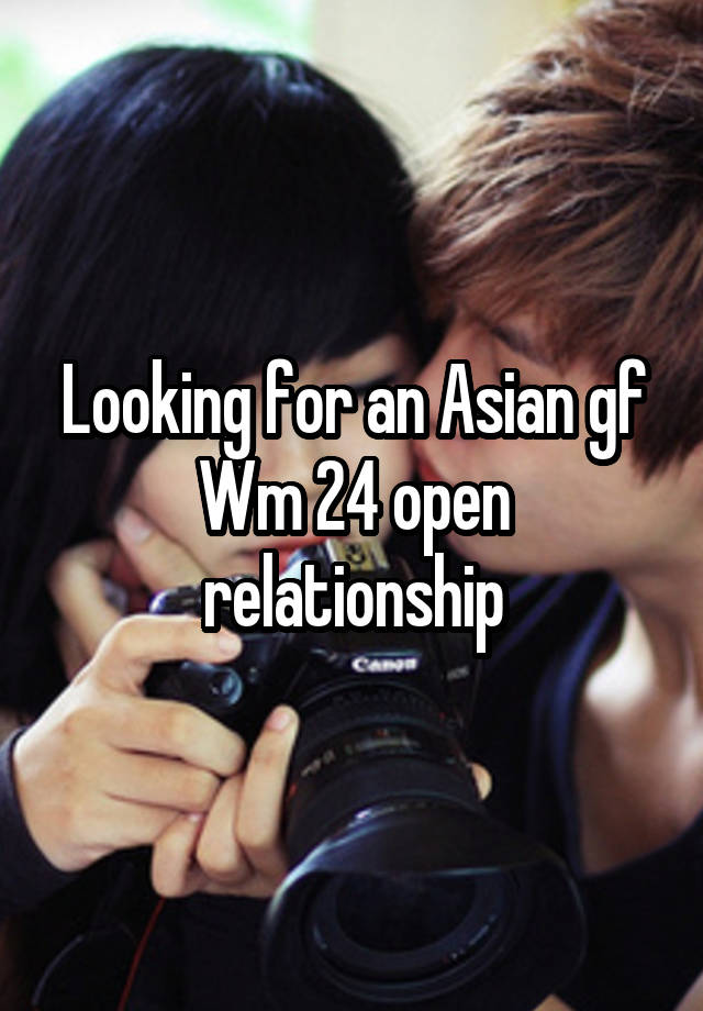 Looking for an Asian gf
Wm 24 open relationship