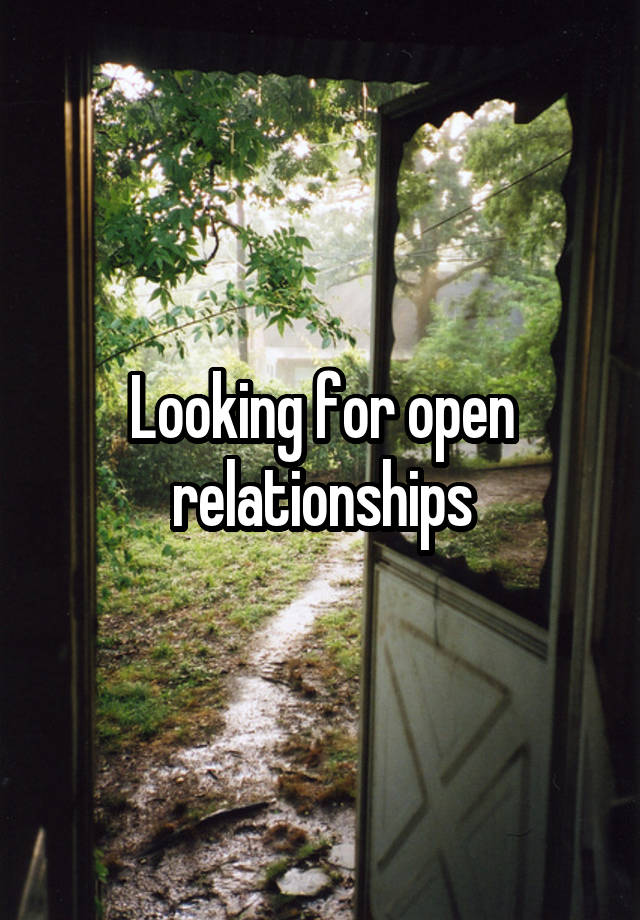 Looking for open relationships