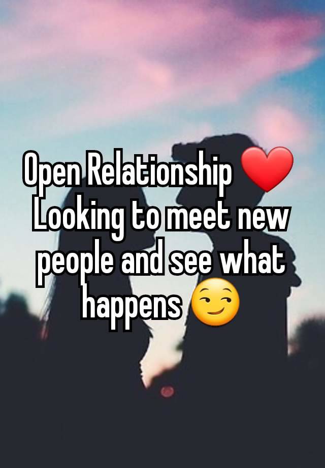 Open Relationship ❤ 
Looking to meet new people and see what happens 😏