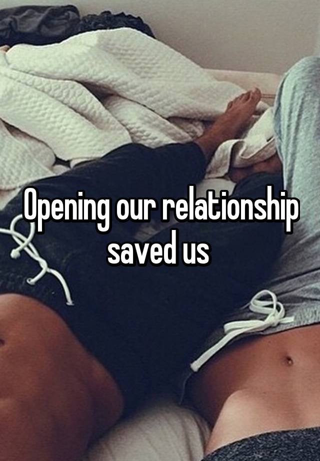 Opening our relationship saved us 