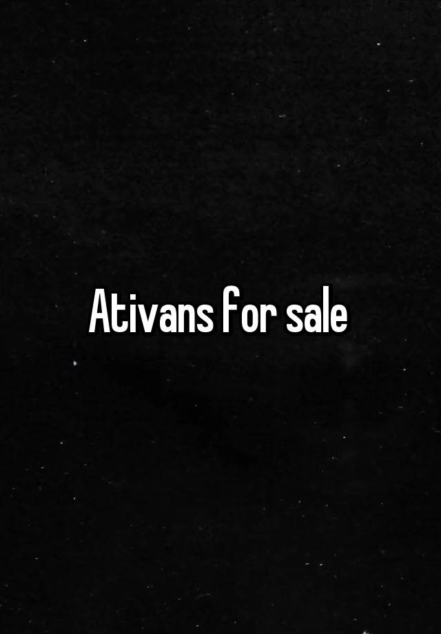 Ativans for sale 