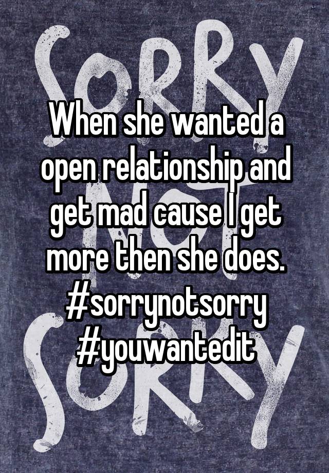 When she wanted a open relationship and get mad cause I get more then she does.
#sorrynotsorry
#youwantedit