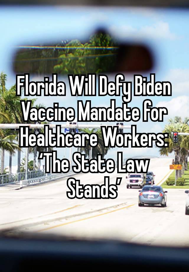 Florida Will Defy Biden Vaccine Mandate for Healthcare Workers: ‘The State Law Stands’