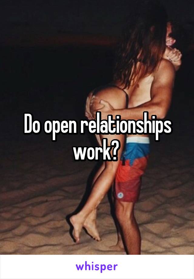 Do open relationships work? 