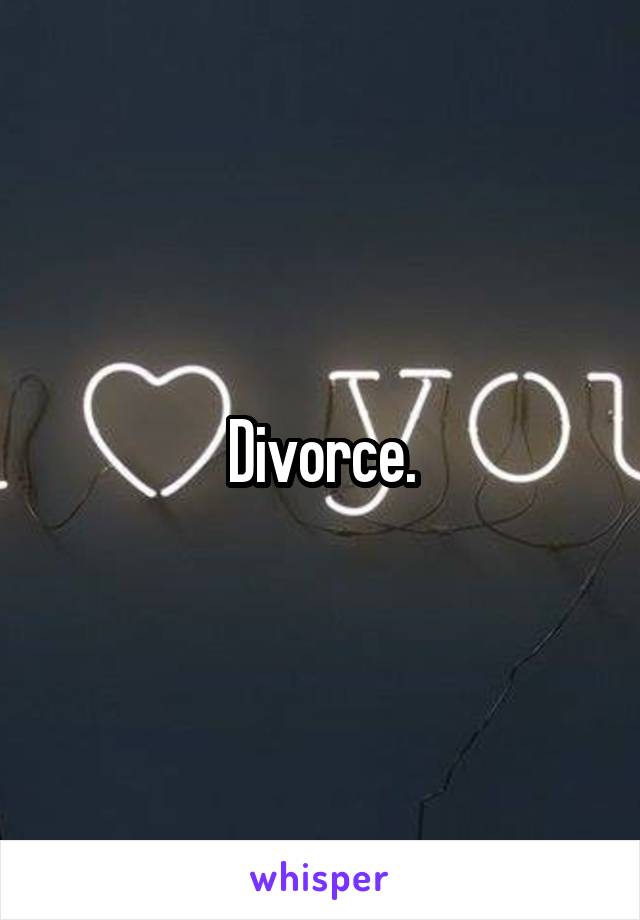 Divorce.