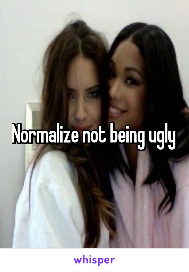 Normalize not being ugly 