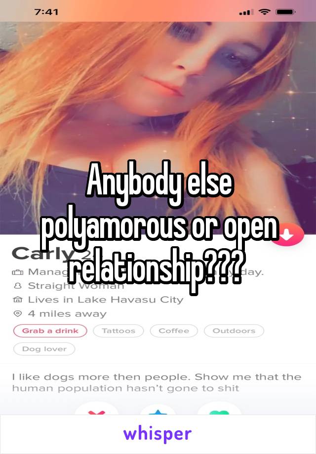 Anybody else polyamorous or open relationship??? 