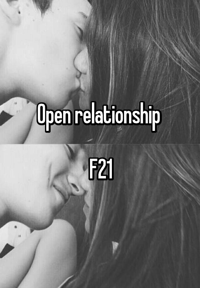 Open relationship 

F21