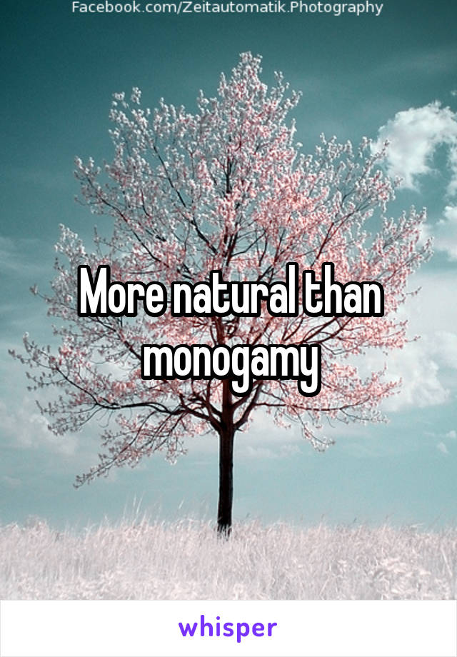 More natural than monogamy