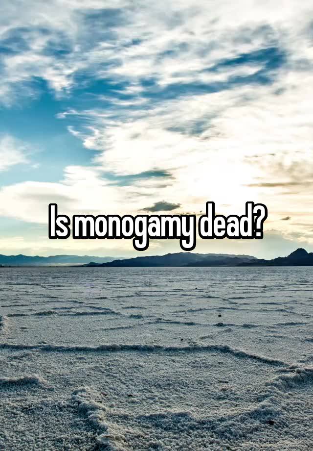 Is monogamy dead?