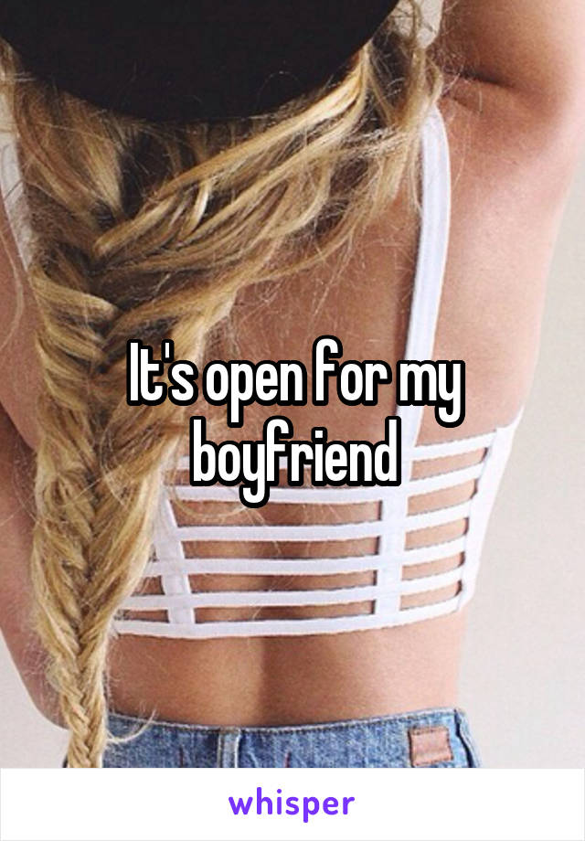 It's open for my boyfriend