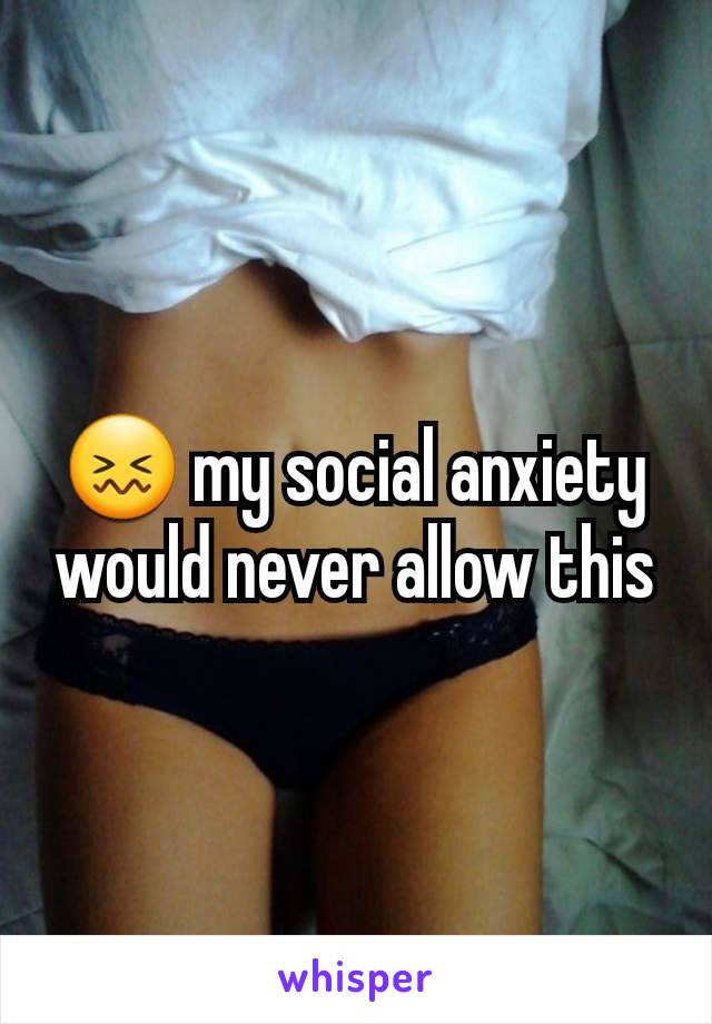 😖 my social anxiety would never allow this