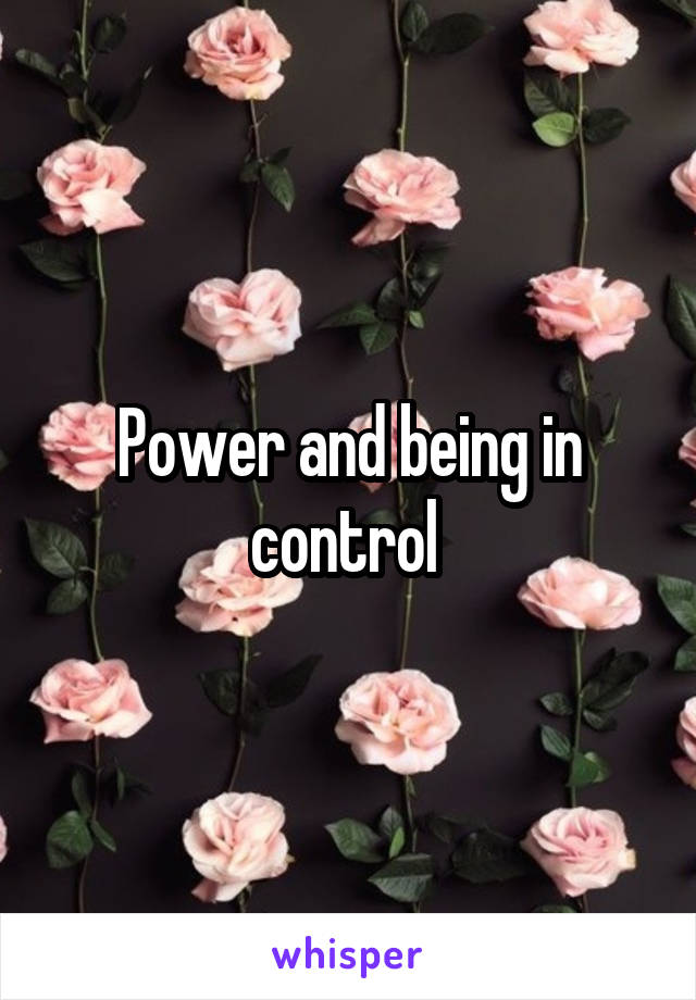 Power and being in control 