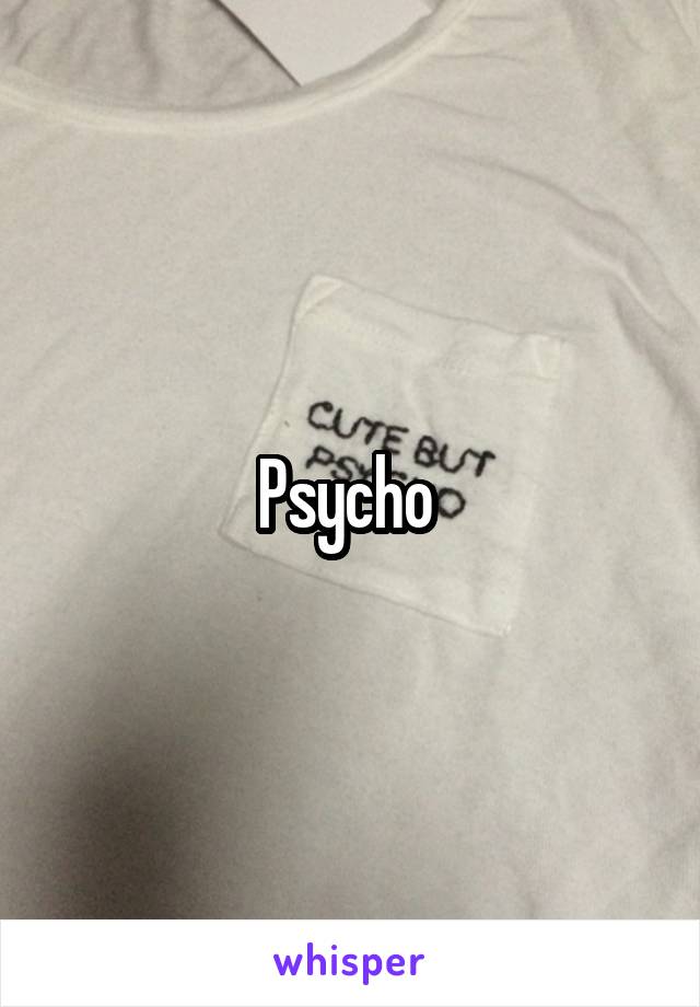 Psycho 