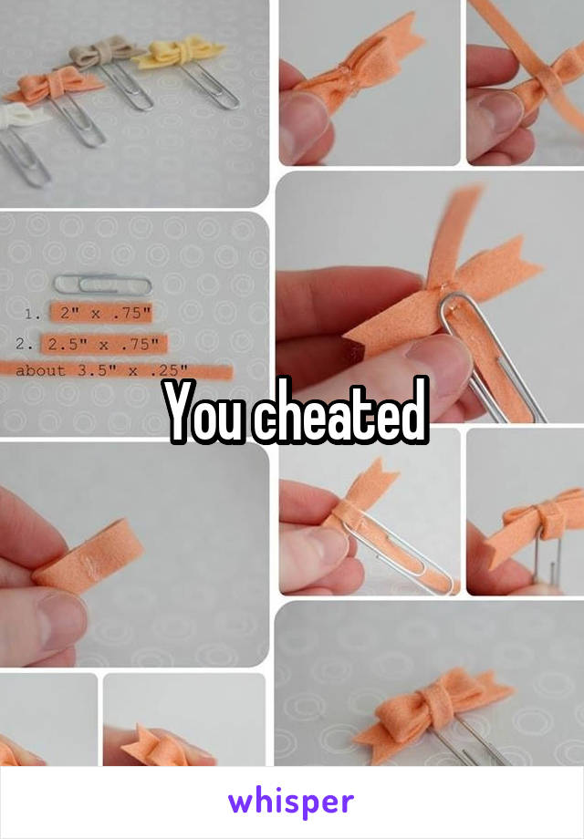 You cheated