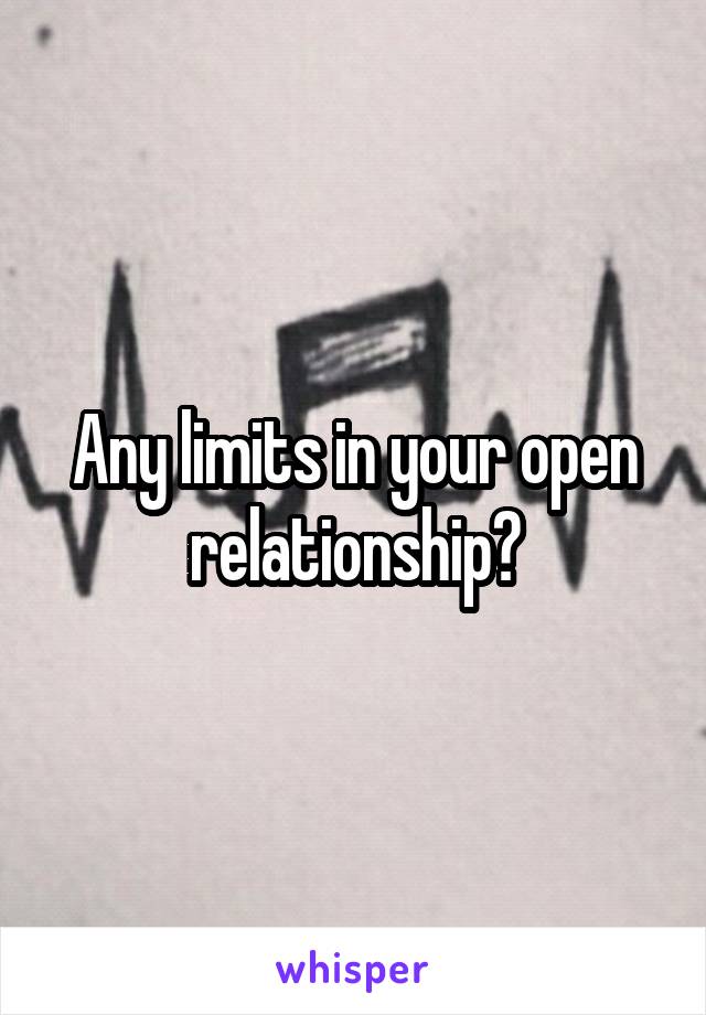 Any limits in your open relationship?